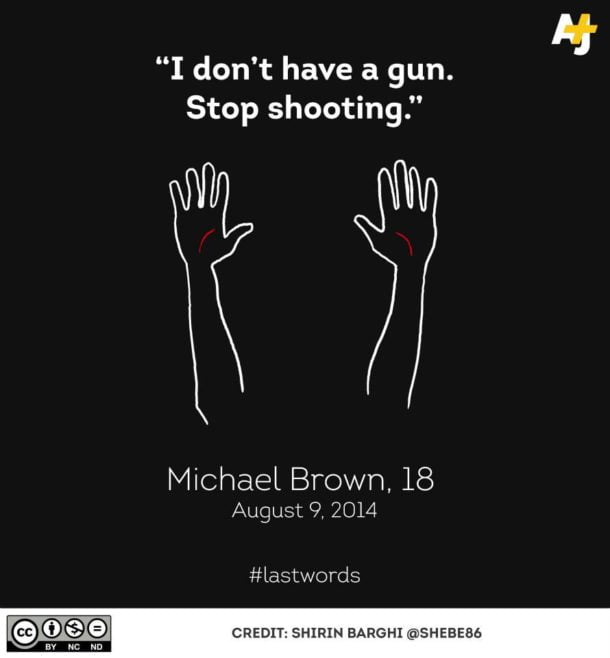 "Hands up" has since become a symbol of #BlackLivesMatter protests. #MikeBrown #LastWords