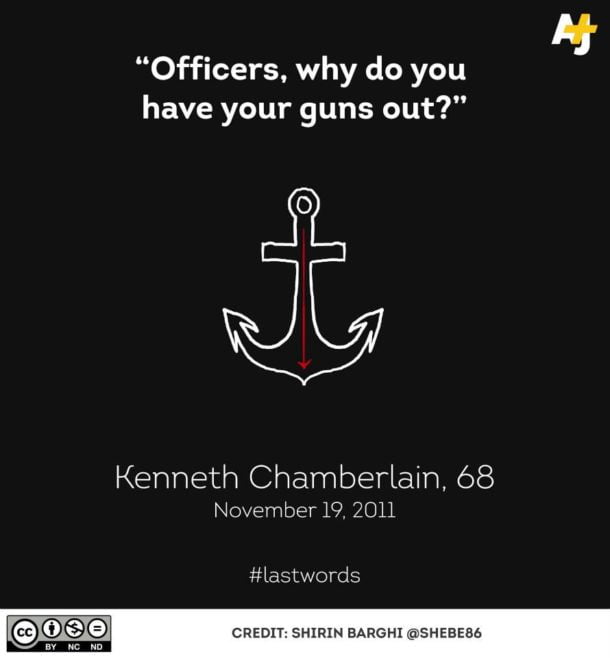 #KennethChamberlain, 68, was a former Marine. After his Life Aid medical alert necklace was triggered, police came to his home, broke down his door, tasered him, and then shot him dead. #LastWords